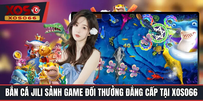 Bắn cá JILI